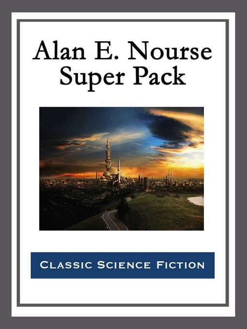 Title details for Alan E. Nourse Super Pack by Alan E. Nourse - Wait list